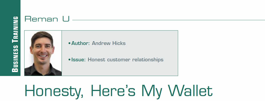 Honesty, Here’s My Wallet

Reman U

Author: Andrew Hicks
Issue: Honest customer relationships