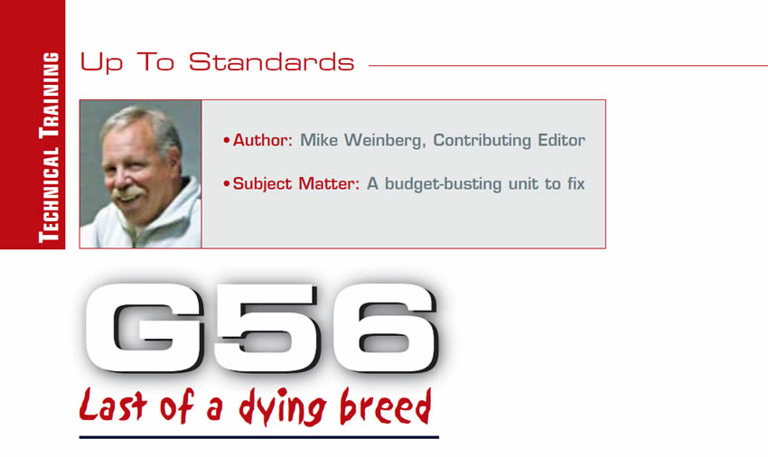G56: Last of a dying breed

Up To Standards

Author: Mike Weinberg, Contributing Editor
Subject Matter: A budget-busting unit to fix