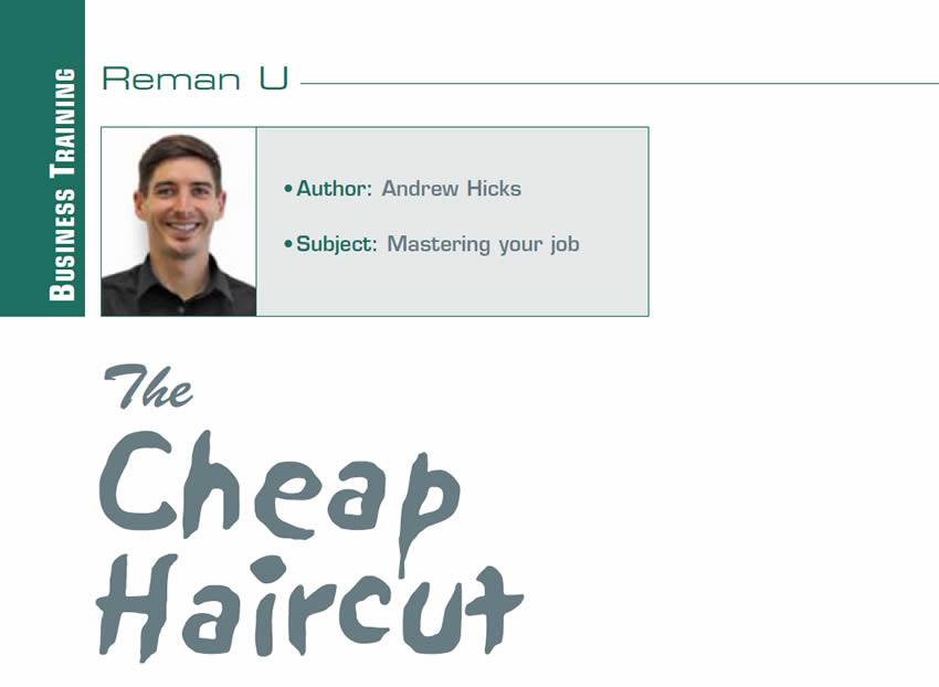 The Cheap Haircut

Reman U

Author: Andrew Hicks
Subject: Mastering your job
