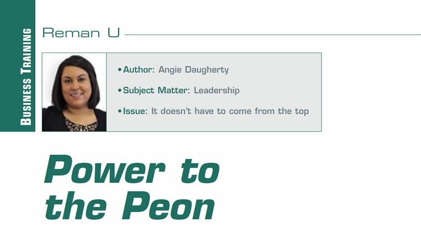 Power to the Peon

Reman U

Author: Angie Daugherty 
Subject Matter: Leadership
Issue: It doesn’t have to come form the top