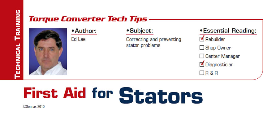 First Aid for Stators

Torque Converter Tech Tips

Subject: Correcting and preventing stator problems
Essential Reading: Rebuilder, Diagnostician
Author: Ed Lee