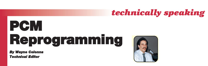PCM Reprogramming

Technically Speaking

Author: Wayne Colonna, Technical Editor