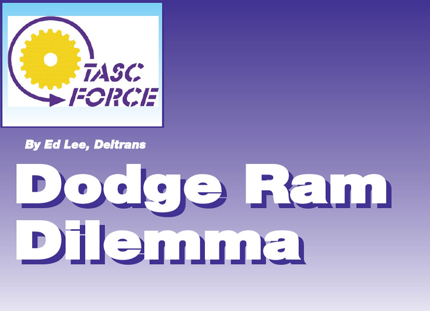 Dodge Ram Dilemma

TASC Force Tips

Author: Ed Lee, Deltrans