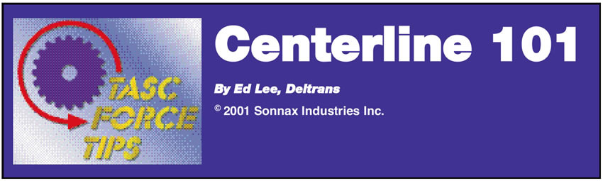 Centerline 101

TASC Force Tips

Author: Ed Lee, Deltrans