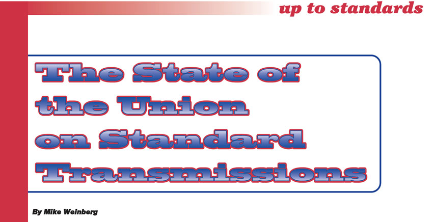 The State of the Union on Standard Transmissions

Up To Standards

Author: Mike Weinberg