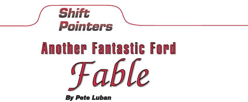 Another Fantastic Ford Fable

Shift Pointers

Author: Pete Luban
