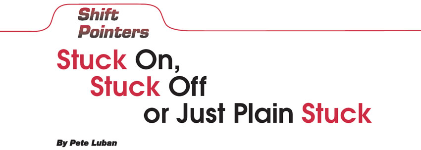 Stuck On, Stuck Off or Just Plain Stuck

Shift Pointers

Author: Pete Luban