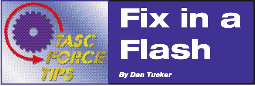 Fix in a Flash

TASC Force Tips

Author: Dan Tucker