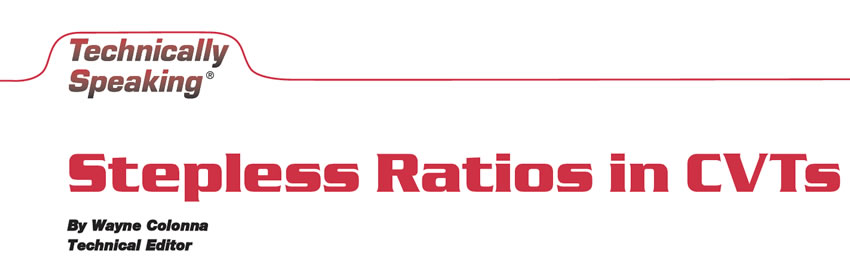 Stepless Ratios in CVTs

Technically Speaking

Author: Wayne Colonna, Technical Editor