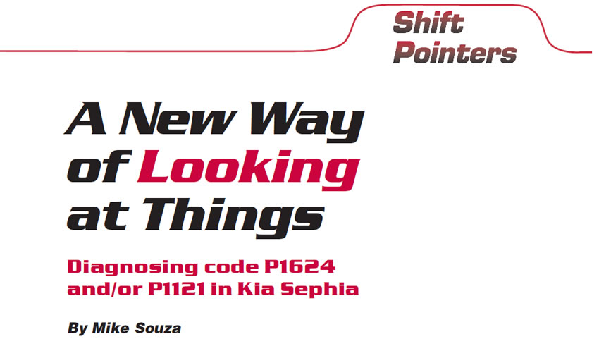 A New Way of Looking at Things

Shift Pointers

Author: Mike Souza

Diagnosing code P1624 and/or P1121 in Kia Sophia