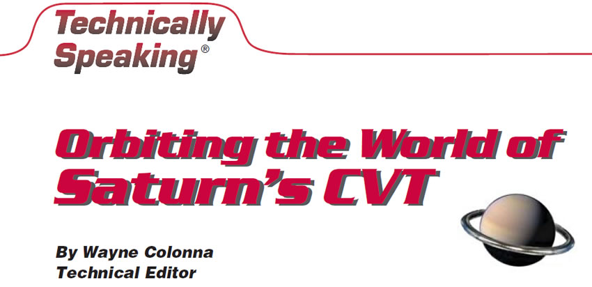 Orbiting the World of Saturn’s CVT

Technically Speaking

Author: Wayne Colonna, Technical Editor