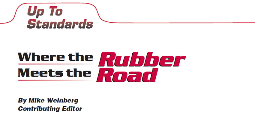 Where the Rubber Meets the Road

Up To Standards

Author: Mike Weinberg, Contributing Editor
