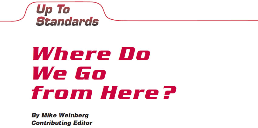 Where Do We Go from Here?

Up to Standards

Author: Mike Weinberg, Contributing Editor