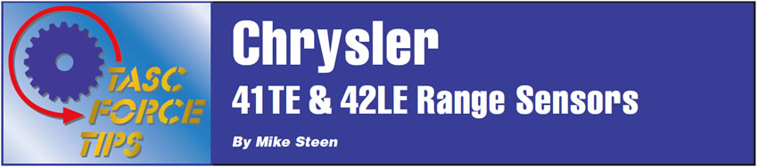 Chrysler 41TE & 42LE Range Sensors

TASC Force Tips

Author: Mike Steen