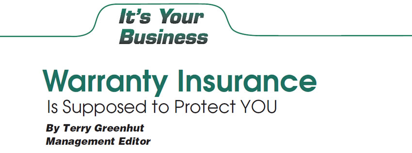 Warranty Insurance Is Supposed to Protect YOU

It’s Your Business

Author: Terry Greenhut, Management Editor