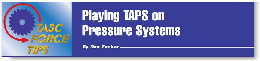 Playing TAPS on Pressure Systems

TASC Force Tips

Author: Dan Tucker