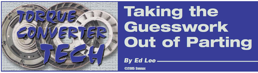 Taking the Guesswork Out of Parting 

Torque Converter Tech

Author: Ed Lee
