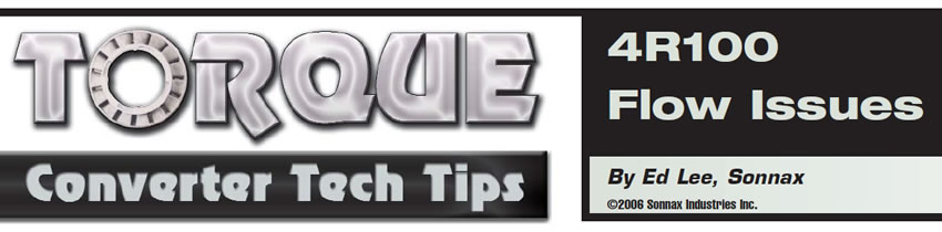 4R100 Flow Issues

Torque Converter Tech Tips

Author: Ed Lee